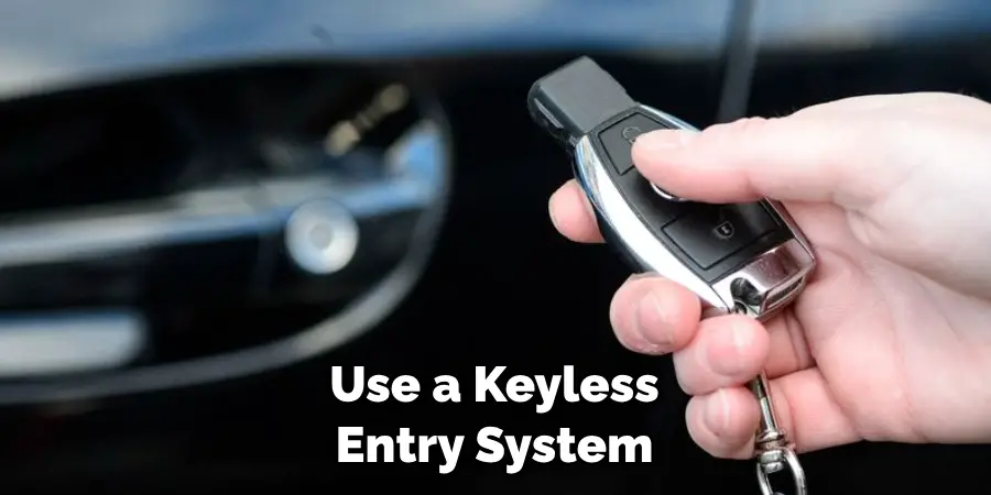 Use a Keyless Entry System