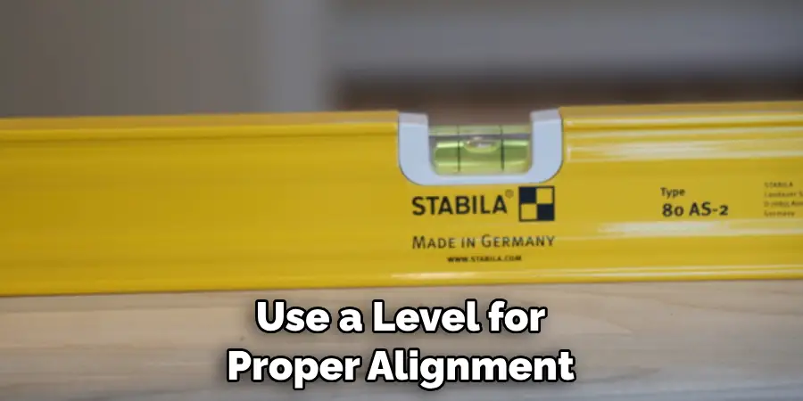 Use a Level for Proper Alignment