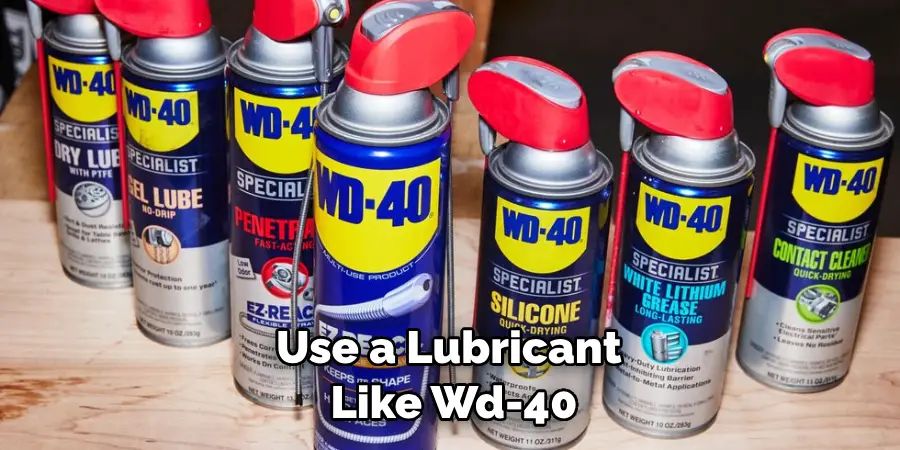 Use a Lubricant Like Wd-40