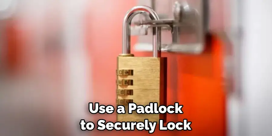 Use a Padlock to Securely Lock