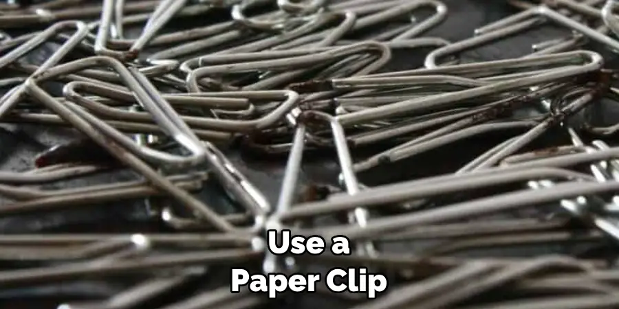 Use a Paper Clip