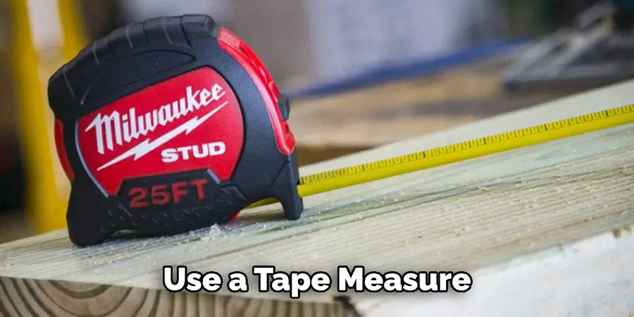 Use a Tape Measure