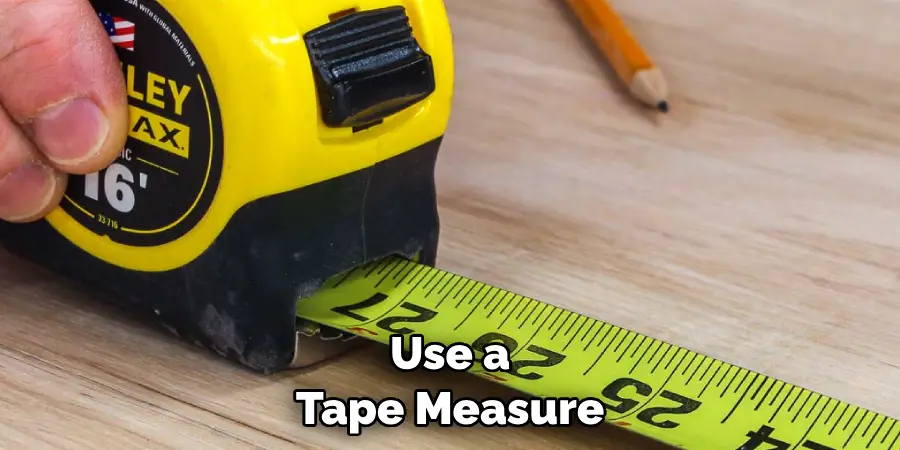 Use a Tape Measure