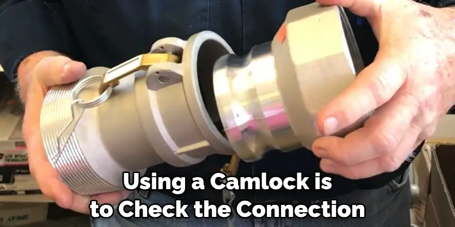 Using a Camlock is to Check the Connection