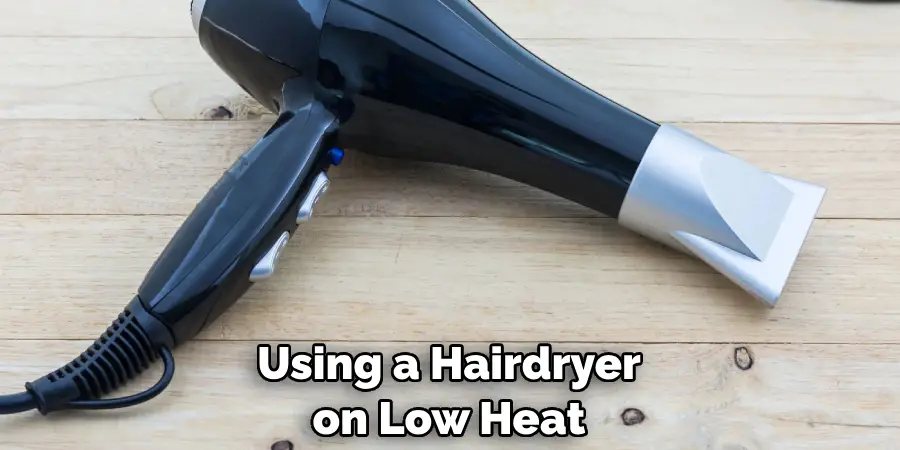 Using a Hairdryer on Low Heat
