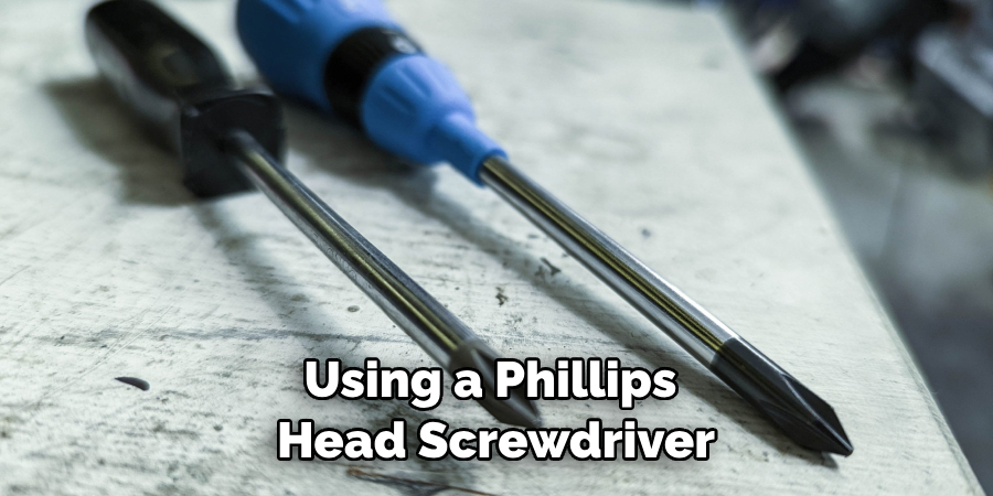 Using a Phillips Head Screwdriver
