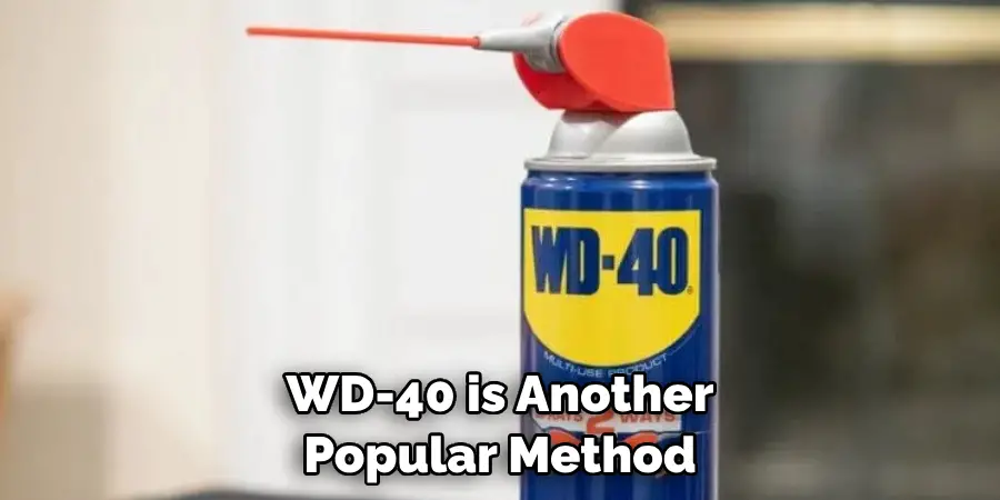WD-40 is Another Popular Method