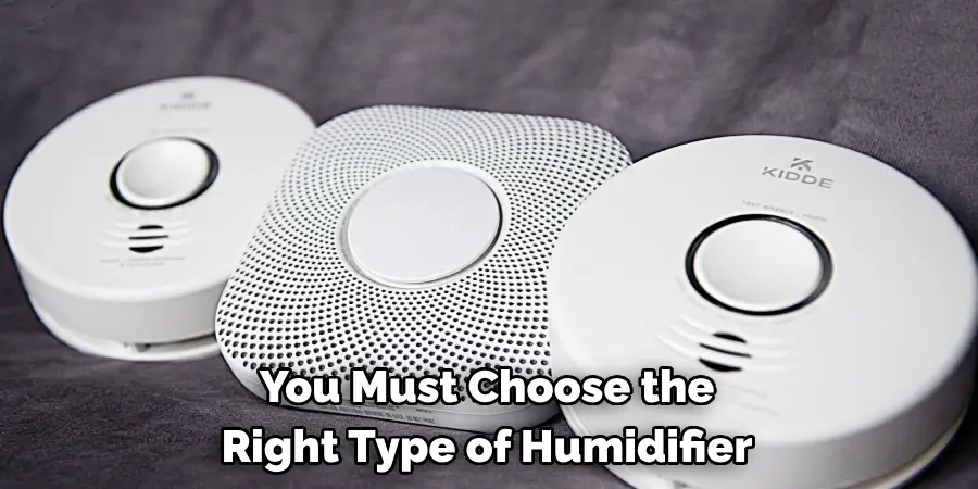 You Must Choose the 
Right Type of Humidifier