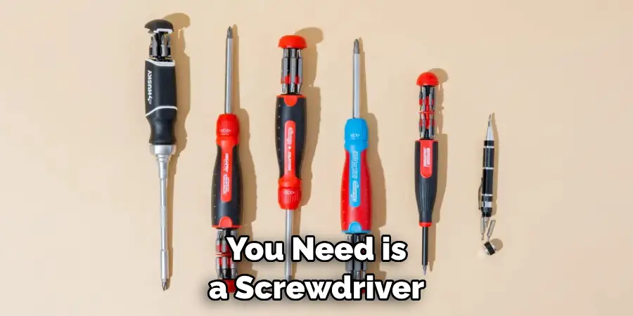 You Need is a Screwdriver