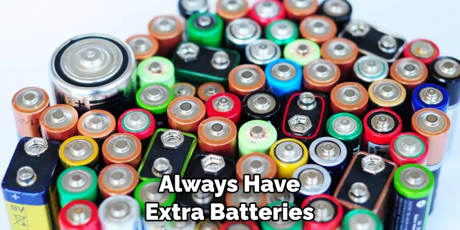 Always Have Extra Batteries
