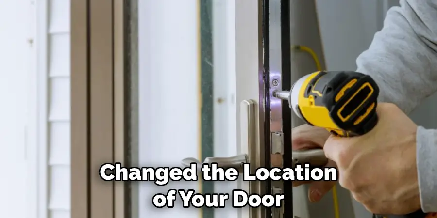 Changed the Location of Your Door