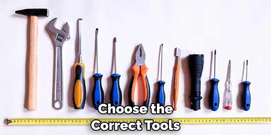 Choose the Correct Tools