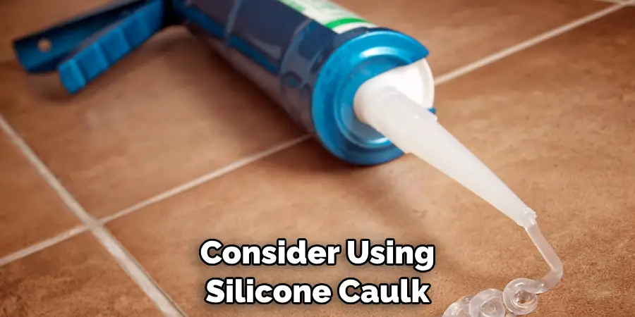 Consider Using Silicone Caulk