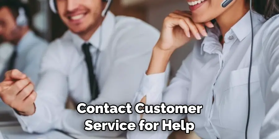 Contact Customer Service for Help