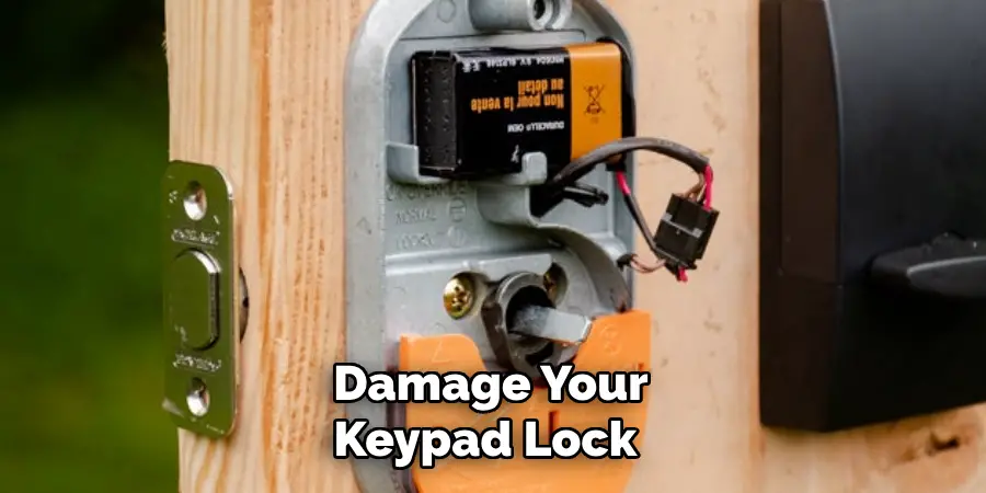  Damage Your Keypad Lock