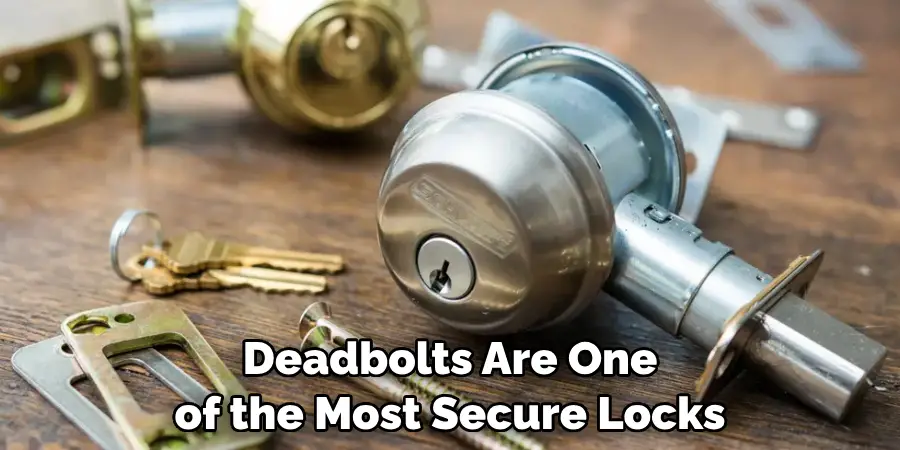 Deadbolts Are One of the Most Secure Locks