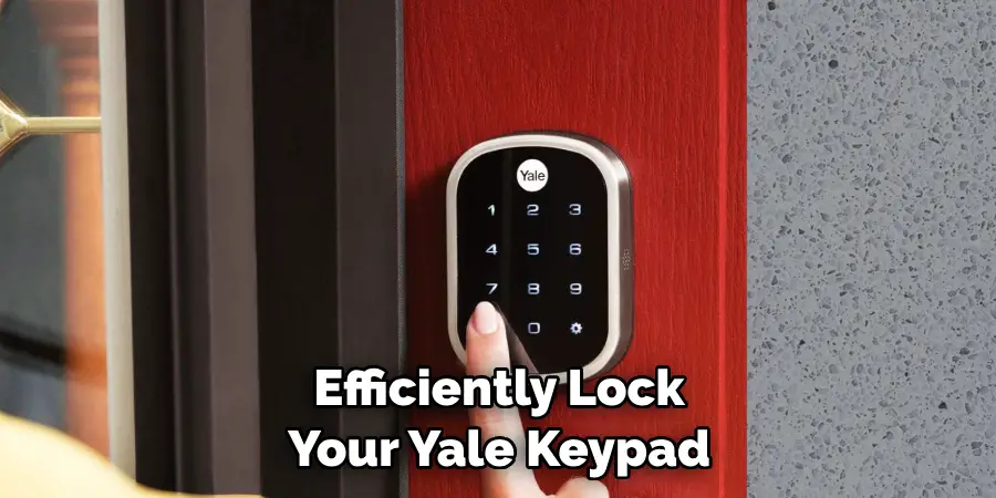 Efficiently Lock Your Yale Keypad