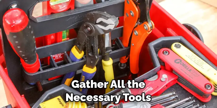 Gather All the Necessary Tools