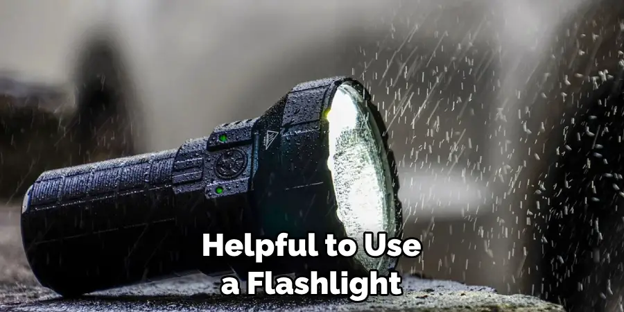 Helpful to Use a Flashlight