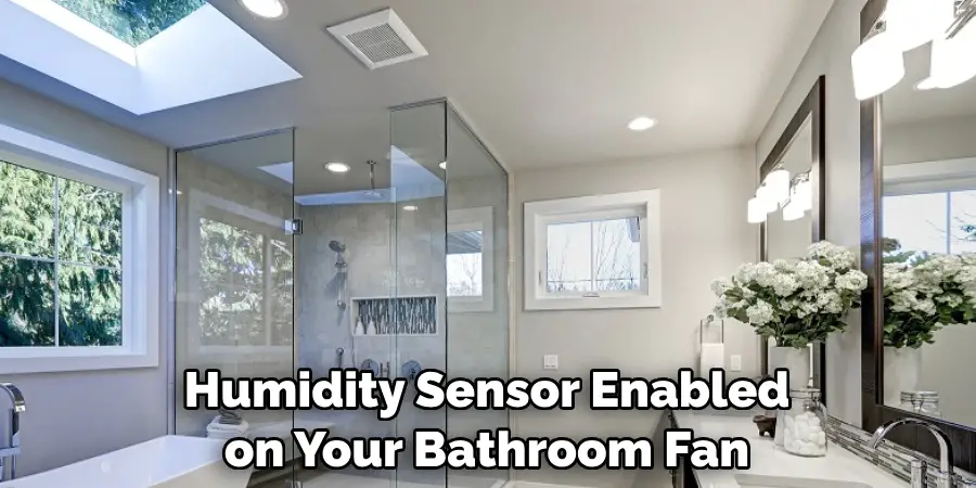Humidity Sensor Enabled on Your Bathroom Fan
