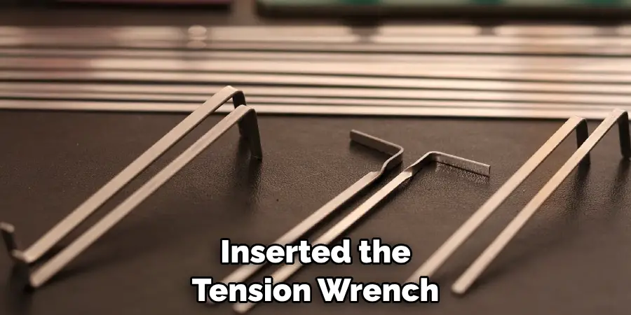 Inserted the Tension Wrench