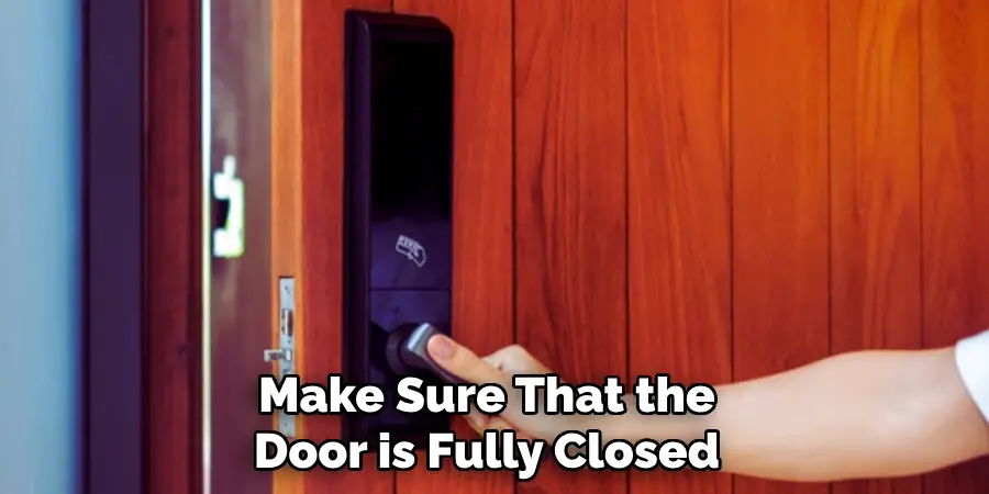 Make Sure That the Door is Fully Closed