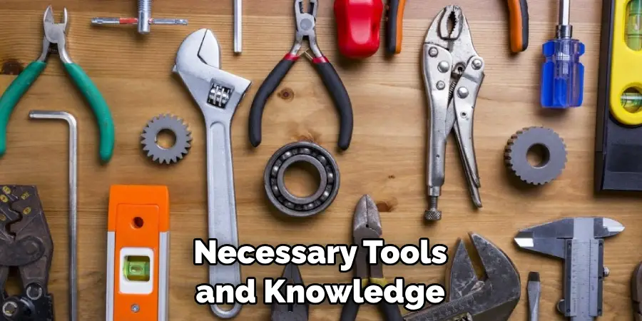 Necessary Tools and Knowledge