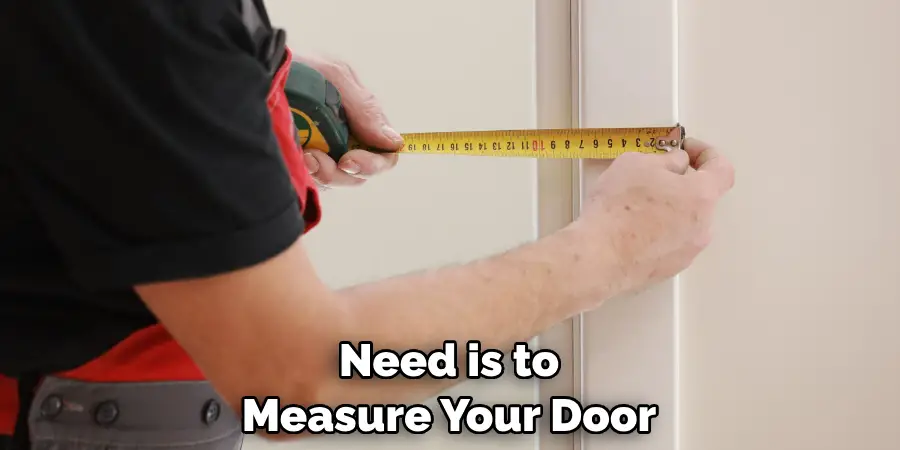 Need is to Measure Your Door