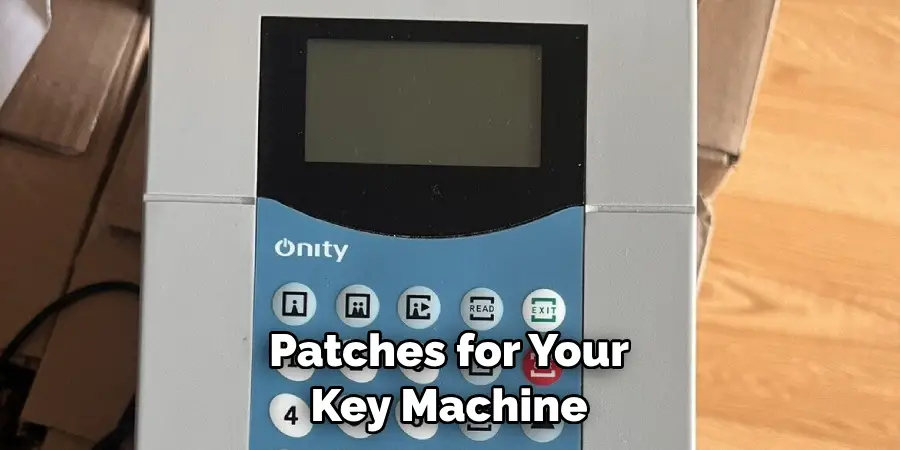Patches for Your Key Machine