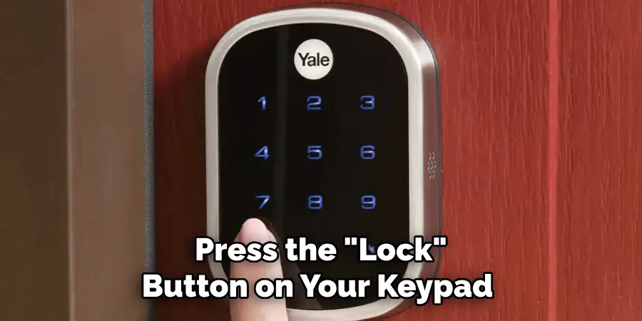 Press the "Lock" Button on Your Keypad 
