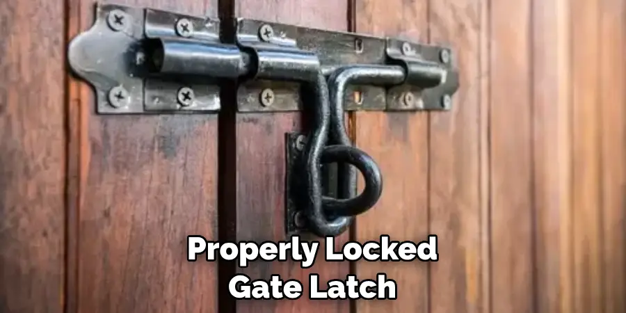 Properly Locked Gate Latch