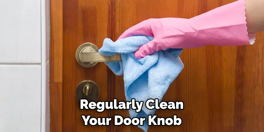 Regularly Clean Your Door Knob