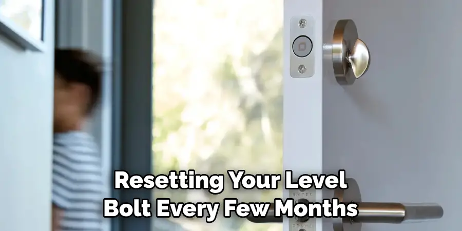 Resetting Your Level Bolt Every Few Months
