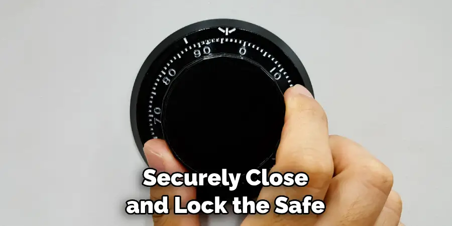 Securely Close and Lock the Safe