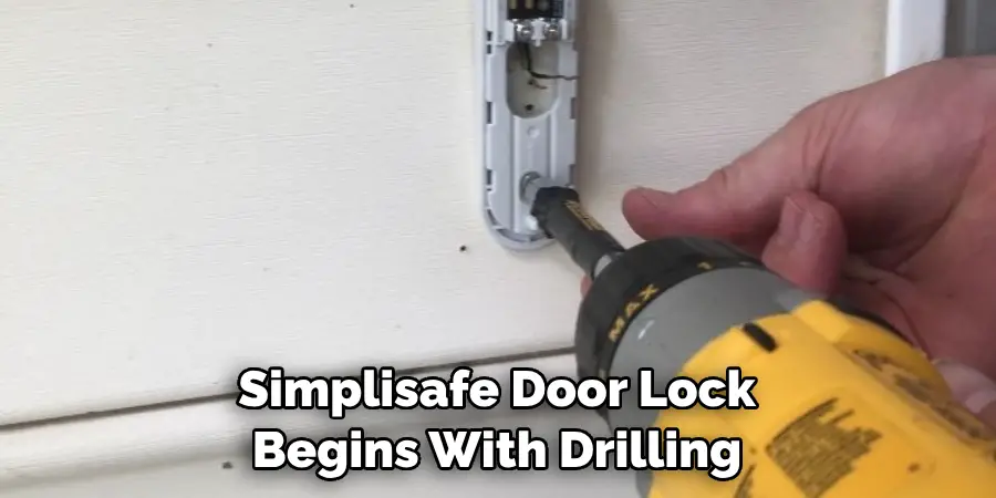 Simplisafe Door Lock Begins With Drilling
