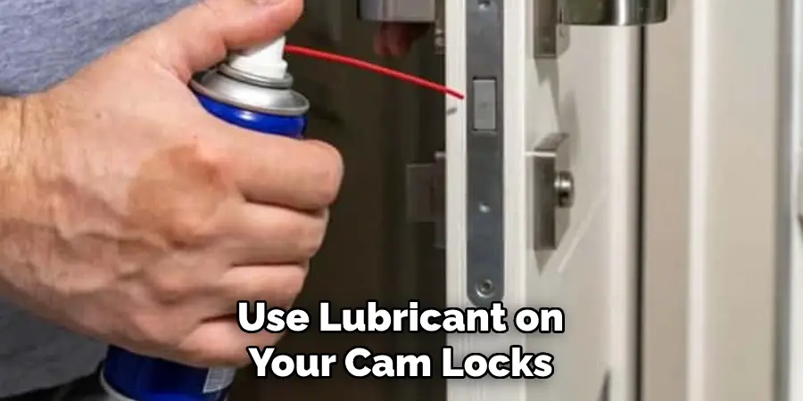 Use Lubricant on Your Cam Locks