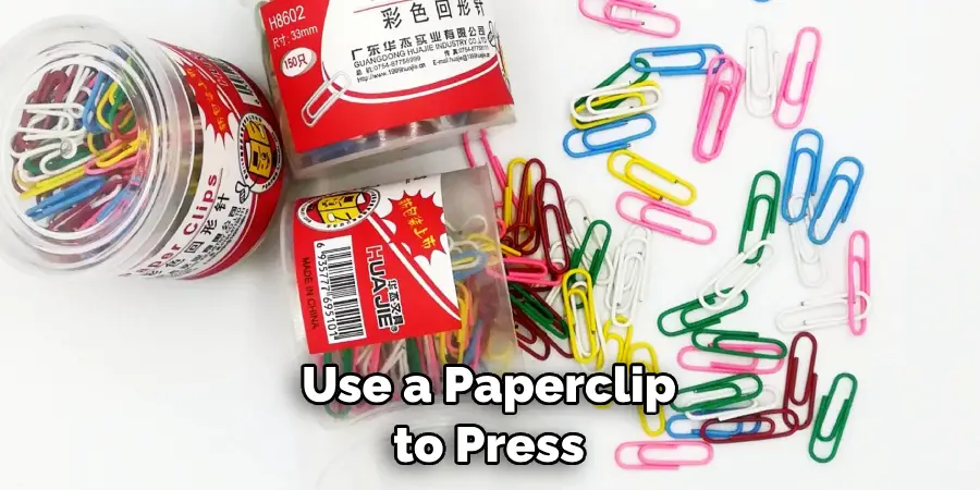 Use a Paperclip to Press