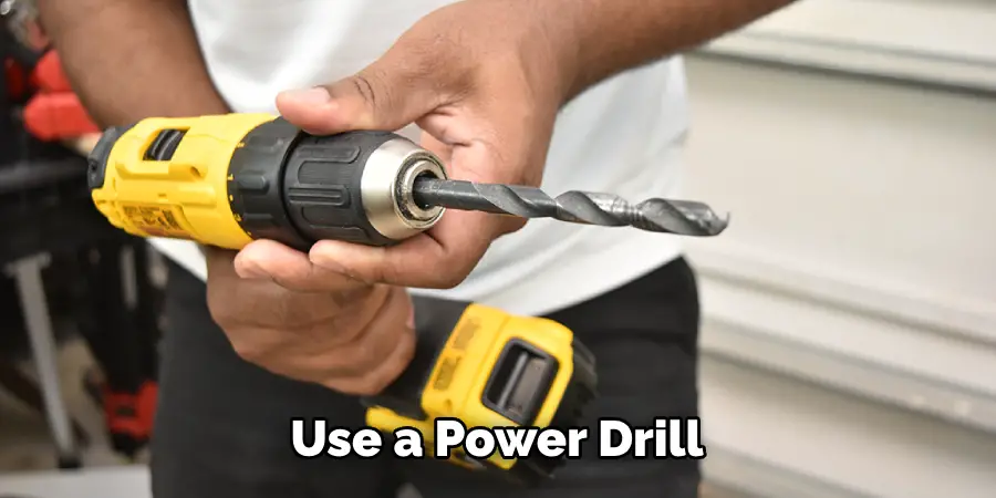 Use a Power Drill