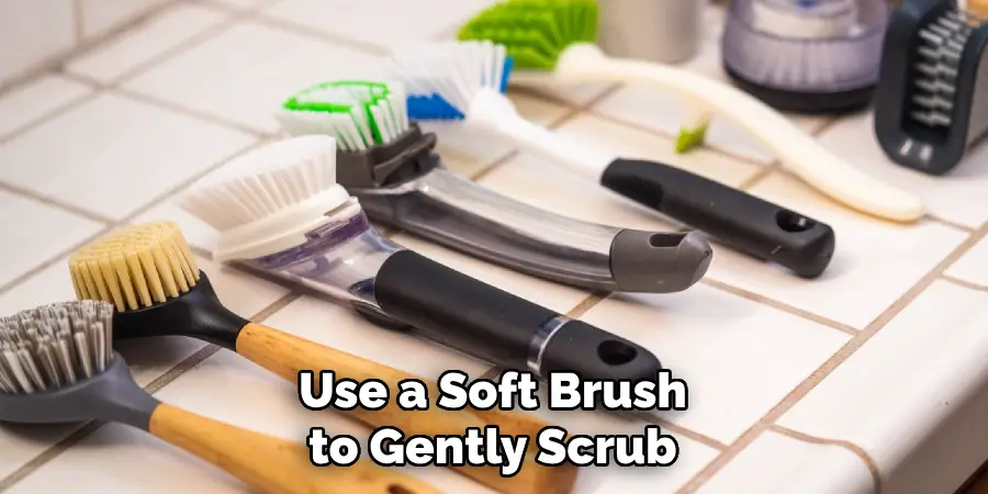 Use a Soft Brush to Gently Scrub