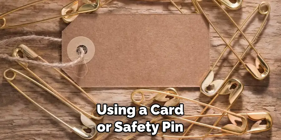 Using a Card or Safety Pin