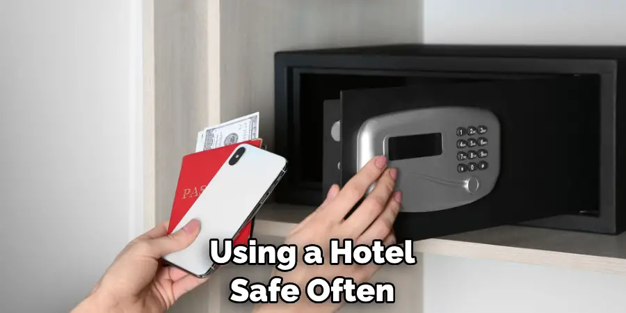 Using a Hotel Safe Often