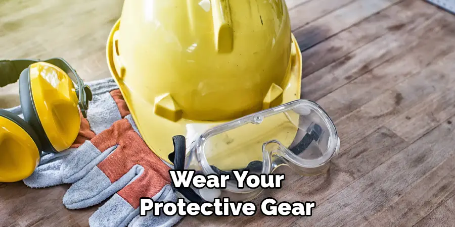 Wear Your Protective Gear