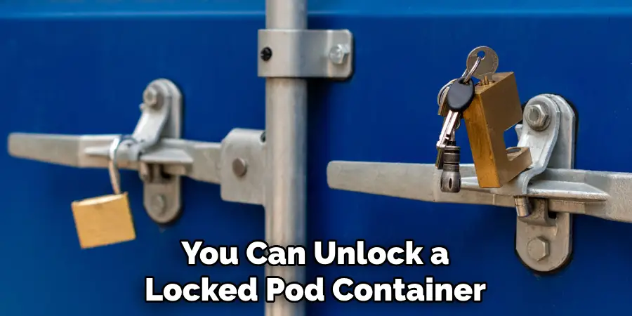 You Can Unlock a Locked Pod Container
