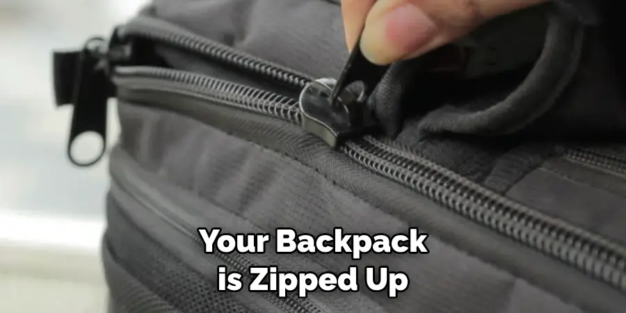 Your Backpack is Zipped Up