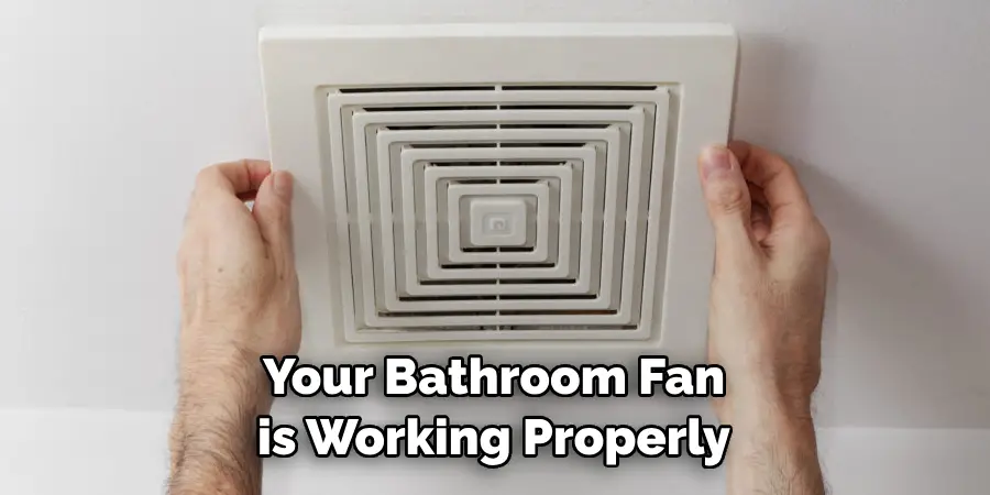 Your Bathroom Fan is Working Properly
