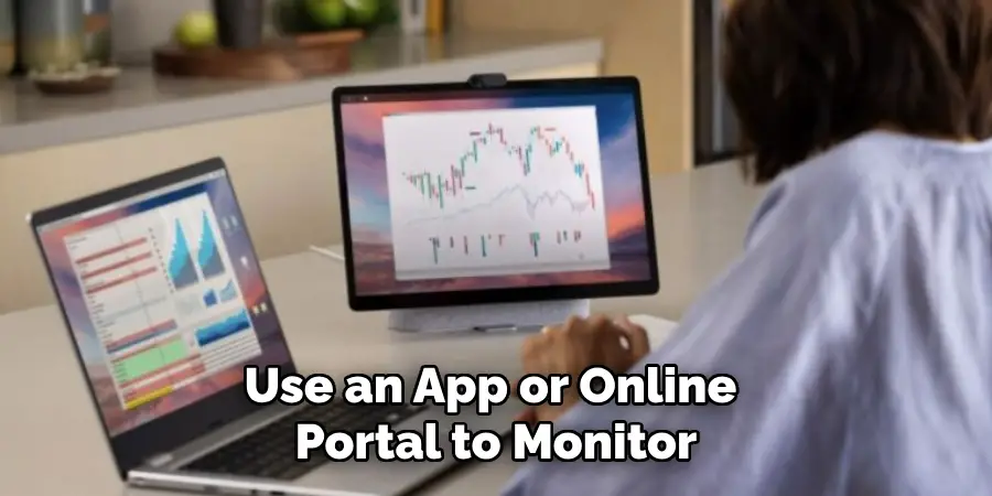 Use an App or Online Portal to Monitor