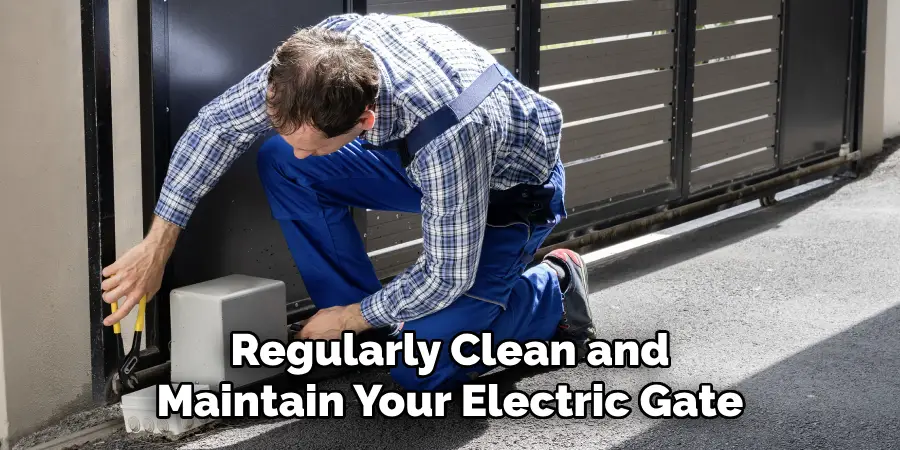  Regularly Clean and Maintain Your Electric Gate