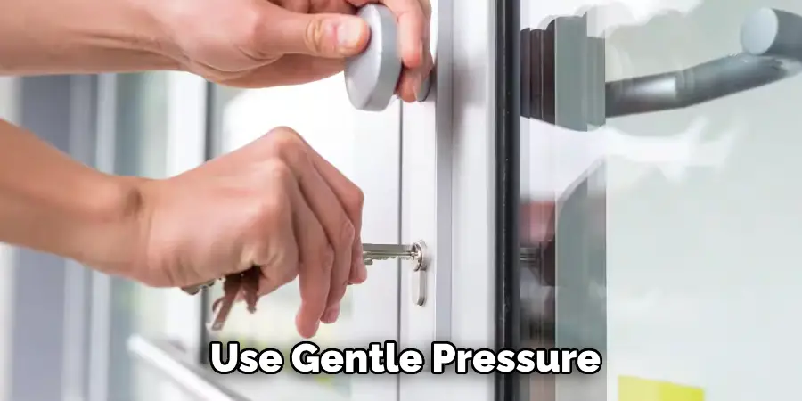  Use Gentle Pressure