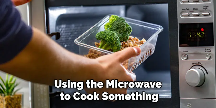 Using the Microwave to Cook Something