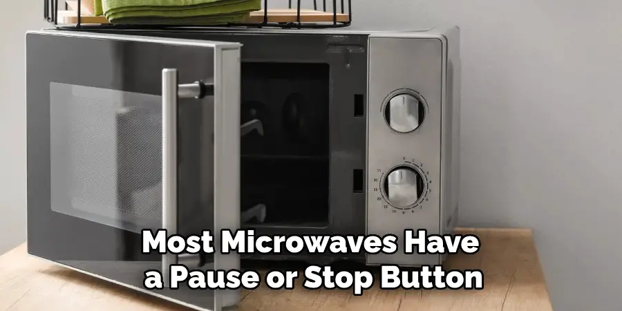 Most Microwaves Have a Pause or Stop Button
